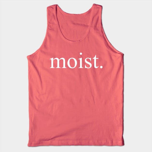 Moist Tank Top by FreddieCoolgear